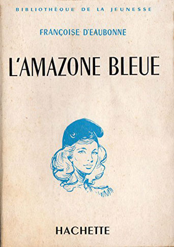 Couverture du livre L'amazone bleue par Françoise D'eaubonne